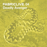 Deadly Avenger - FabricLive. 04 '2002