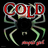 Cold - Stupid Girl '2003