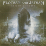 Flotsam & Jetsam - Dreams Of Death [crash Music Inc., Cmu 61150, Usa] '2005