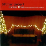 Ottmar Liebert - Winter Rose - Music Inspired By The Holidays '2005