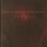 Love Is Colder Than Death - Atopos '1999