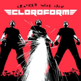 Cloroform - Cracked Wide Open '2005