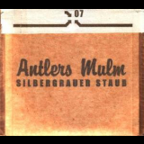 Antlers Mulm - Silbergrauer Staub '2003