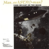 Man Or Astro-man? - Your Weight On The Moon '1994