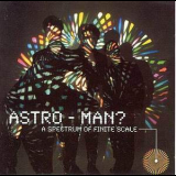 Man Or Astro-man? - A Spectrum Of Finite Scale '2000