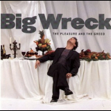 Big Wreck - The Pleasure And The Greed '2001
