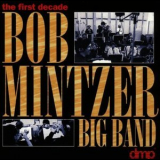 Bob Mintzer Big Band - The First Decade '1995