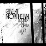 Great Northern - Remind Me Where The Light Is '2009