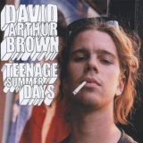David Arthur Brown - Teenage Summer Days (ru, Zakcd 076) '2009