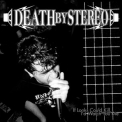 Death By Stereo - If Looks Could Kill, I'd Watch You Die '1999