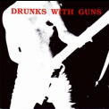 Drunks With Guns - Second Verses '1990