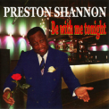 Preston Shannon - Be With Me Tonight '2006