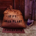 10 Ft. Ganja Plant - Presents '2007