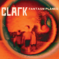 Clark - Fantasm Planes '2012