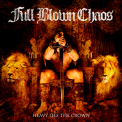 Full Blown Chaos - Heavy Lies The Crown '2007
