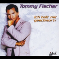 Tommy Fischer - Ich Hab' Mir Geschwor'n '2000