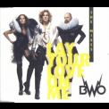BWO - Lay Your Love On Me (The Mixes) '2008