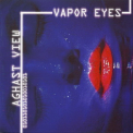 Aghast View - Vapor Eyes '1997