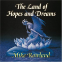 Mike Rowland - The Land Of Hopes And Dreams '2004