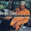 Horace Silver - Pencil Packin' Papa '1994
