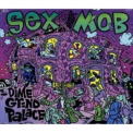 Sex Mob - Dime Grind Palace '2003