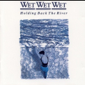 Wet Wet Wet - Holding Back The River '1989