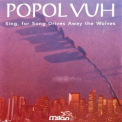 Popol Vuh - Sing, For Song Drives Away The Wolves '1993