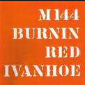 Burnin Red Ivanhoe - M 144 (CD2) '1997