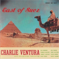 Charlie Ventura - East Of Suez '1958