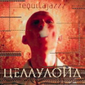 Tequilajazzz - Целлулоид '1998