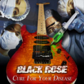 Black Rose - Cure For Your Disease '2010