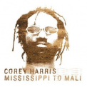 Corey Harris - Mississippi To Mali '2003