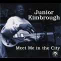 Junior Kimbrough - Meet Me In The City '1999