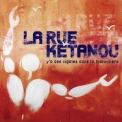 La Rue Ketanou - Y'a Des Cigales Dans La Fourmiliere '2002