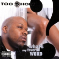 Too $hort - What's My Favorite Word? '2002