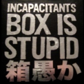 Incapacitants - Stupid Is Stupid (Studio Edition) '2009
