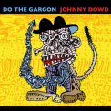 Johnny Dowd - Do The Gargon '2013