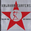 Kalahari Surfers - Volume One: The Eighties '1994