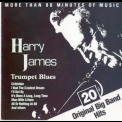 Harry James - Trumpet Blues: 20 Original Big Band Hits '1988