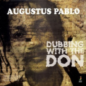 Augustus Pablo - Dubbing With The Don '2001
