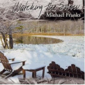 Michael Franks - Watching The Snow '2003