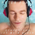 Peter Plate - Schuechtern Ist Mein Glueck '2013
