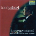 Bobby Short - How's Your Romance? '1999