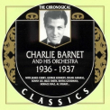 Charlie Barnet & His Orchestra - Chronogical Charlie Barnet 1936-37 '2000