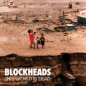Blockheads - This World Is Dead '2013