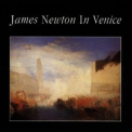 James Newton - James Newton In Venice '1988