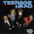 Teenage Head - Some Kinda Fun '1982