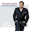 Roland Kaiser - Wir Sind Sehnsucht '2008