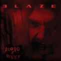 Blaze - Blood And Belief '2004