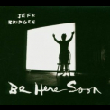 Jeff Bridges - Be Here Soon '2000